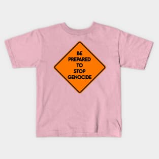 Be Prepared To Stop Genocide - Road Sign - Front Kids T-Shirt